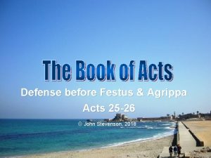 Defense before Festus Agrippa Acts 25 26 John