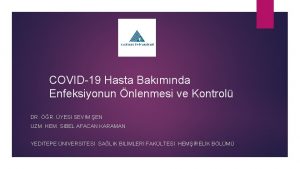 COVID19 Hasta Bakmnda Enfeksiyonun nlenmesi ve Kontrol DR