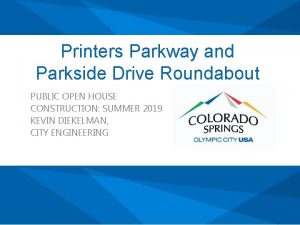 Printers Parkway and Parkside Drive Roundabout PUBLIC OPEN