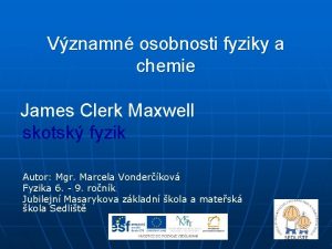 Vznamn osobnosti fyziky a chemie James Clerk Maxwell