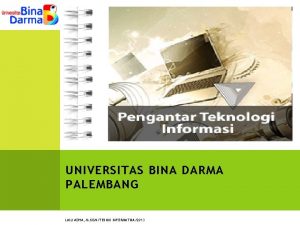 UNIVERSITAS BINA DARMA PALEMBANG LAILI ADHA M KOMTEKNIK