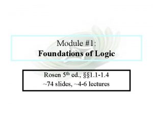 Module 1 Logic Module 1 Foundations of Logic