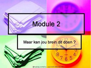 Module 2 Maar kan jou brein dit doen