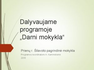 Dalyvaujame programoje Darni mokykla Prien r ilavoto pagrindin