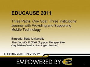 EDUCAUSE 2011 Three Paths One Goal Three Institutions