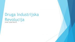 Druga Industrijska Revolucija Avtor Ane Mavri V drugi