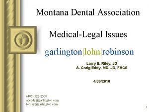 Montana Dental Association MedicalLegal Issues garlingtonlohnrobinson Larry E