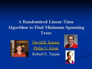A Randomized LinearTime Algorithm to Find Minimum Spanning