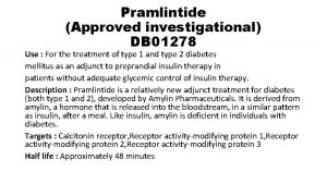 Pramlintide Approved investigational DB 01278 Use For the