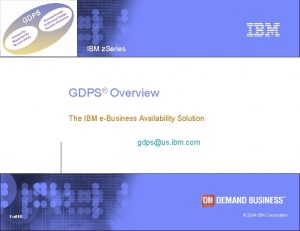 IBM z Series GDPS Overview The IBM eBusiness