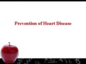 Prevention of Heart Disease What is Heart Disease