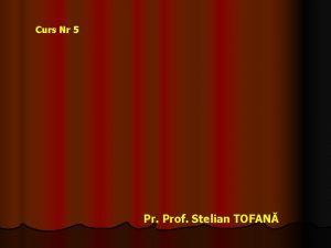 Curs Nr 5 Pr Prof Stelian TOFAN Preliminarii