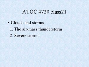 ATOC 4720 class 21 Clouds and storms 1