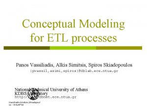 Conceptual Modeling for ETL processes Panos Vassiliadis Alkis