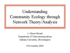 Understanding Community Ecology through Network TheoryAnalysis J Alison