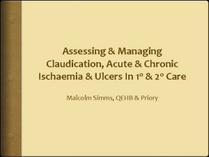 Assessing Managing Claudication Acute Chronic Ischaemia Ulcers In