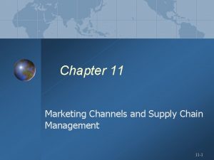 Chapter 11 Marketing Channels and Supply Chain Management