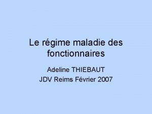 Le rgime maladie des fonctionnaires Adeline THIEBAUT JDV