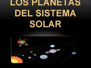 LOS PLANETAS DEL SISTEMA SOLAR QU ES UN