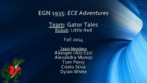 EGN 1935 ECE Adventures Team Gator Tales Robot