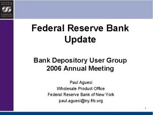 Federal Reserve Bank Update Bank Depository User Group