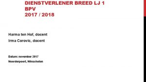 DIENSTVERLENER BREED LJ 1 BPV 2017 2018 Harma