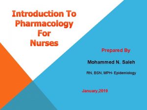 Introduction To Pharmacology For Nurses Prepared By Mohammed