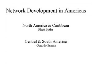 Network Development in Americas North America Caribbean Rhett