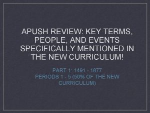 APUSH REVIEW KEY TERMS PEOPLE AND EVENTS SPECIFICALLY