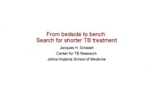 From bedside to bench Search for shorter TB