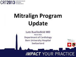 Mitralign Program Update Lutz Buellesfeld MD FSCAI FESC