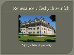 Renesance v eskch zemch Vvoj a hlavn pamtky