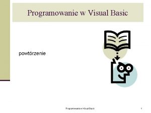Programowanie w Visual Basic powtrzenie Programowanie w Visual