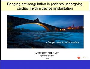 Bridging anticoagulation in patients undergoing cardiac rhythm device
