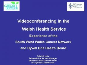 Videoconferencing in the Welsh Health Service Experience of