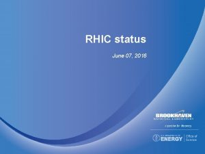 RHIC status June 07 2016 RHIC status RHIC