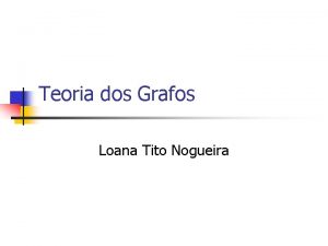Teoria dos Grafos Loana Tito Nogueira Corte por