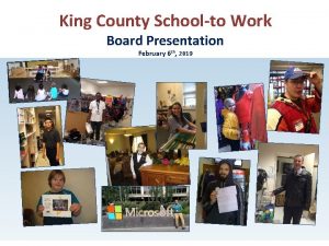 King County Schoolto Work Board Presentation February 6