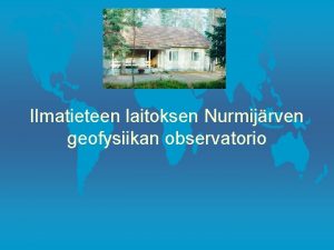 Ilmatieteen laitoksen Nurmijrven geofysiikan observatorio Historiaa l l