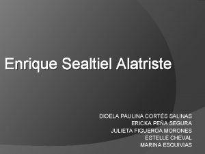 Enrique Sealtiel Alatriste DIOELA PAULINA CORTS SALINAS ERICKA