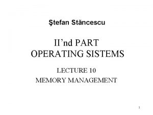 tefan Stncescu IInd PART OPERATING SISTEMS LECTURE 10