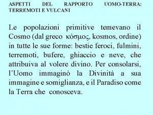 ASPETTI DEL RAPPORTO TERREMOTI E VULCANI UOMOTERRA Le