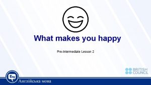 What makes you happy PreIntermediate Lesson 2 Today