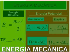 ENERGIA MEC NICA Energia Cintica Energia Potencial Gravitacional