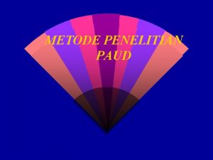 METODE PENELITIAN PAUD KEPMENDIKBUD No 212U1999 PENELITIAN adalah