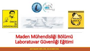 Maden Mhendislii Blm Laboratuvar Gvenlii Eitimi AK MADEN