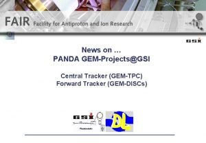 News on PANDA GEMProjectsGSI Central Tracker GEMTPC Forward