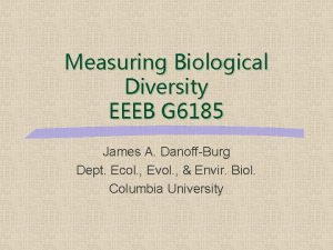 Measuring Biological Diversity EEEB G 6185 James A