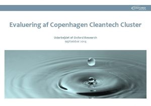 Evaluering af Copenhagen Cleantech Cluster Udarbejdet af Oxford