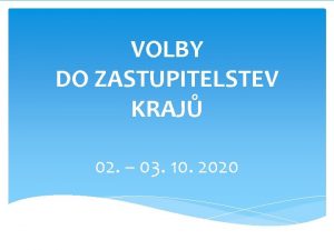 VOLBY DO ZASTUPITELSTEV KRAJ 02 03 10 2020